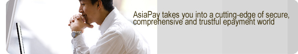 AsiaPay takes you into a cutting-edge of secure, comprehensive and trustful epayment world
